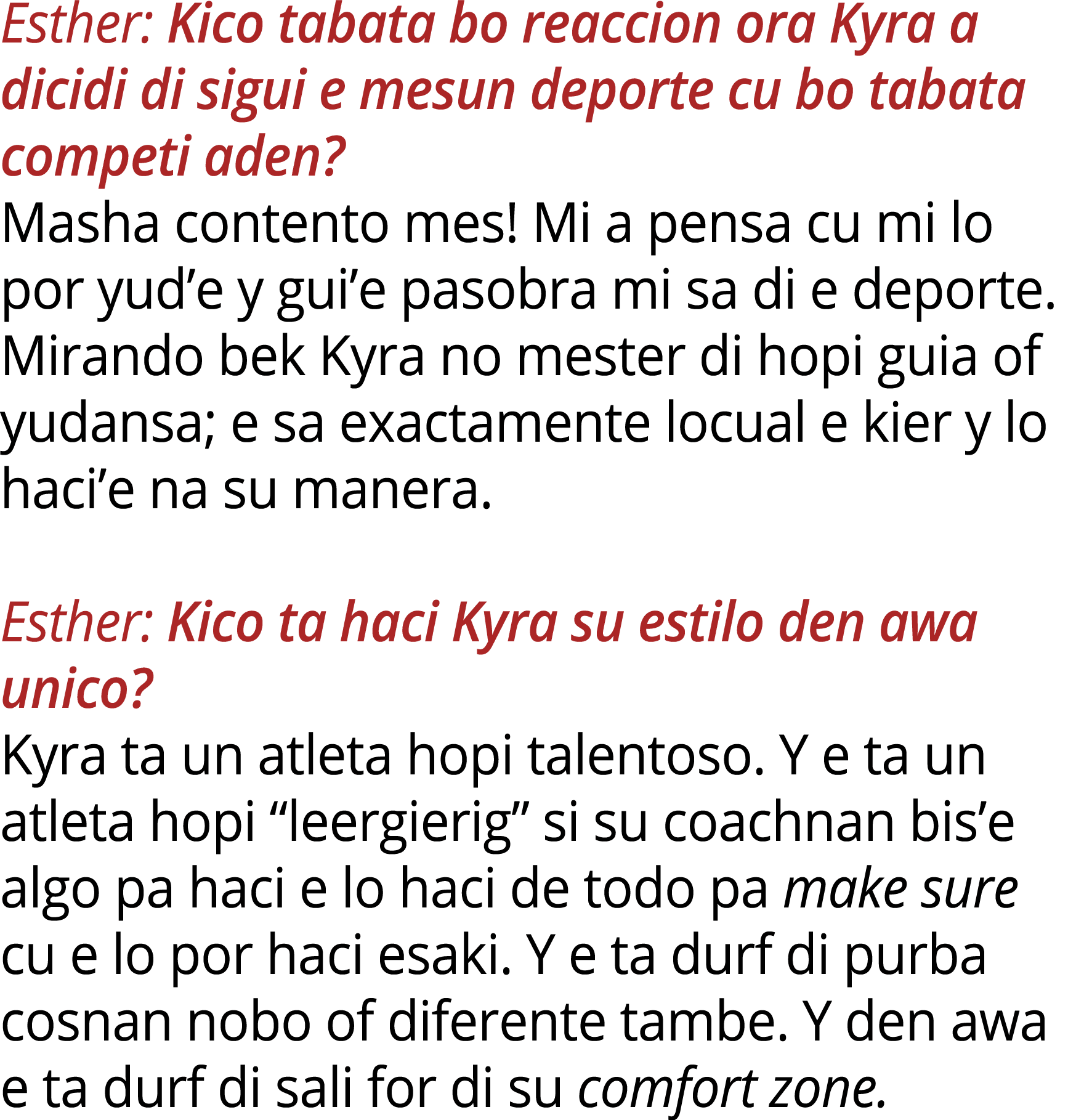 Esther: Kico tabata bo reaccion ora Kyra a dicidi di sigui e mesun deporte cu bo tabata competi aden? Masha contento ...