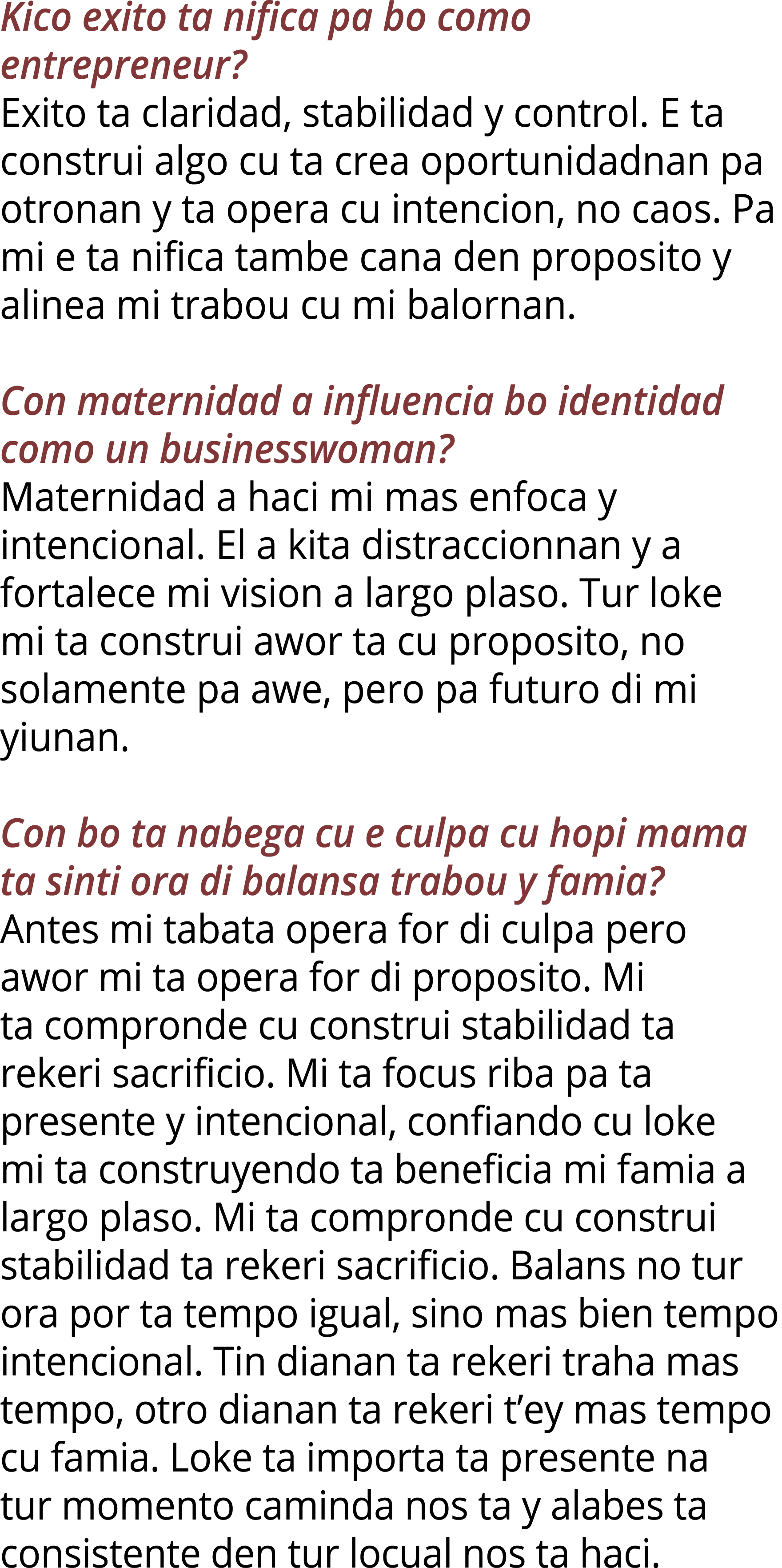 Kico exito ta nifica pa bo como entrepreneur? Exito ta claridad, stabilidad y control. E ta construi algo cu ta crea ...