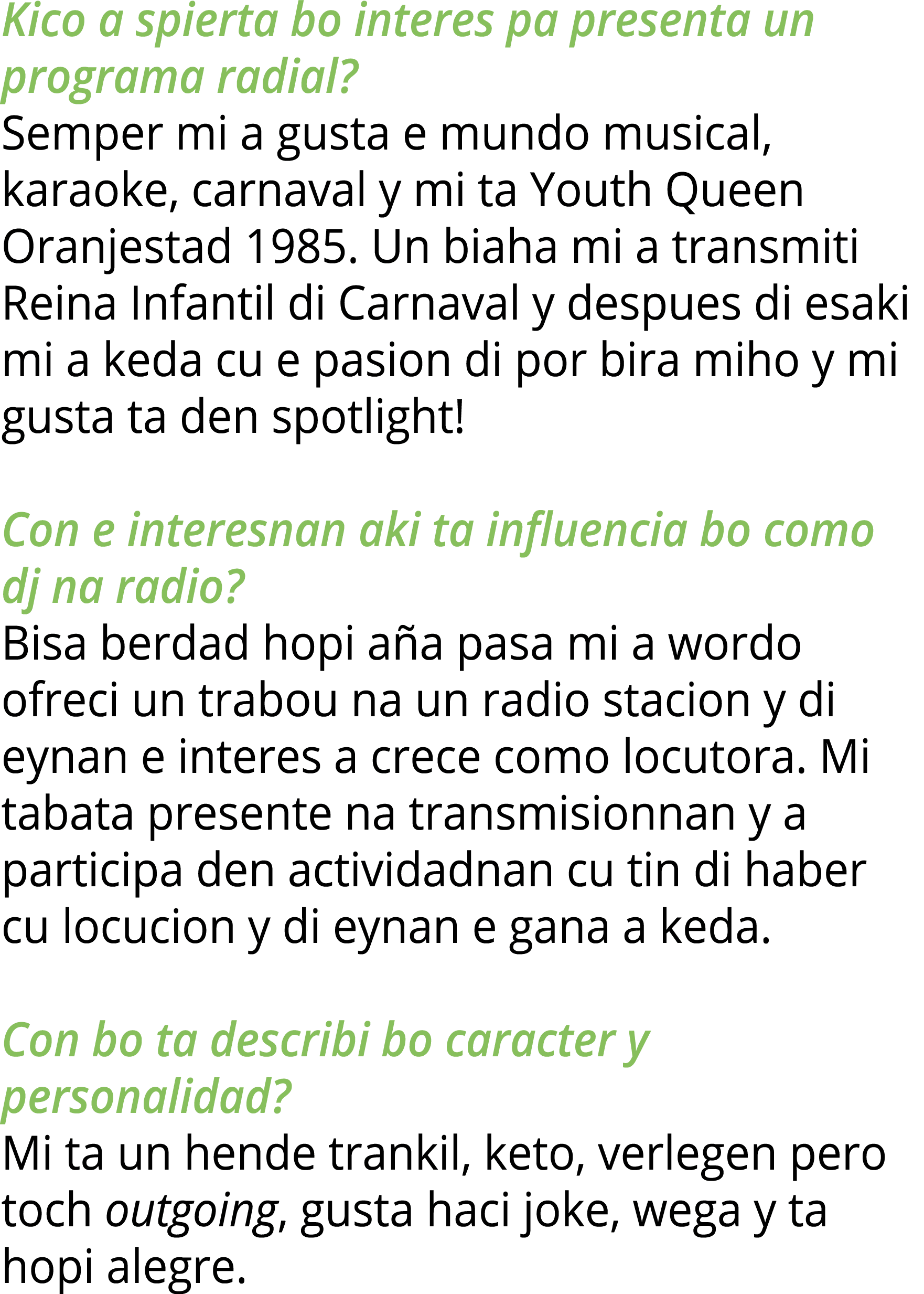 Kico a spierta bo interes pa presenta un programa radial? Semper mi a gusta e mundo musical, karaoke, carnaval y mi t...