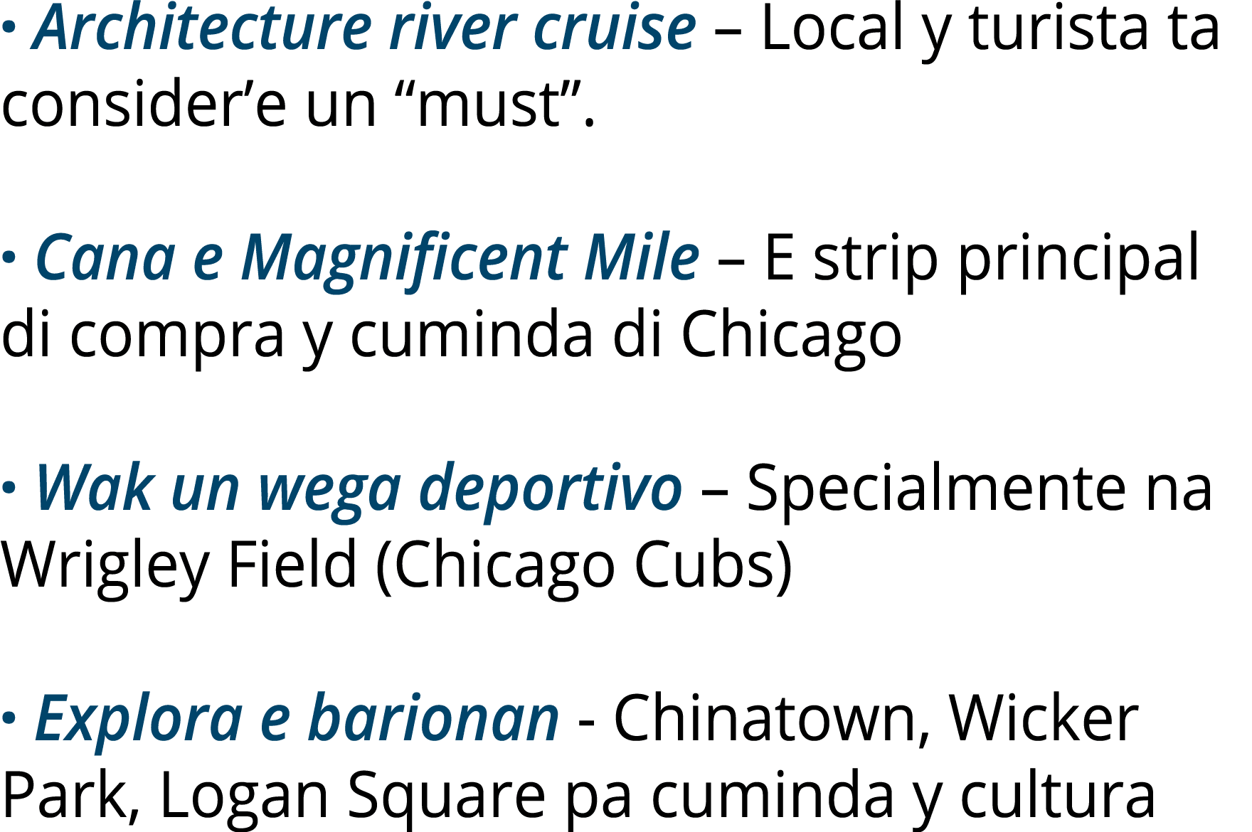 · Architecture river cruise – Local y turista ta consider’e un “must”. · Cana e Magnificent Mile – E strip principal ...