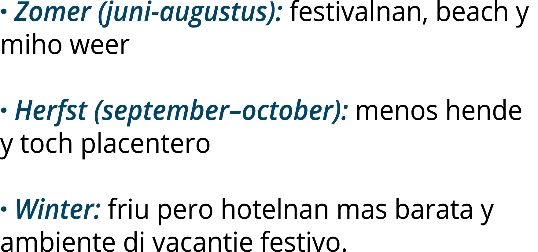 · Zomer (juni augustus): festivalnan, beach y miho weer · Herfst (september–october): menos hende y toch placentero ·...