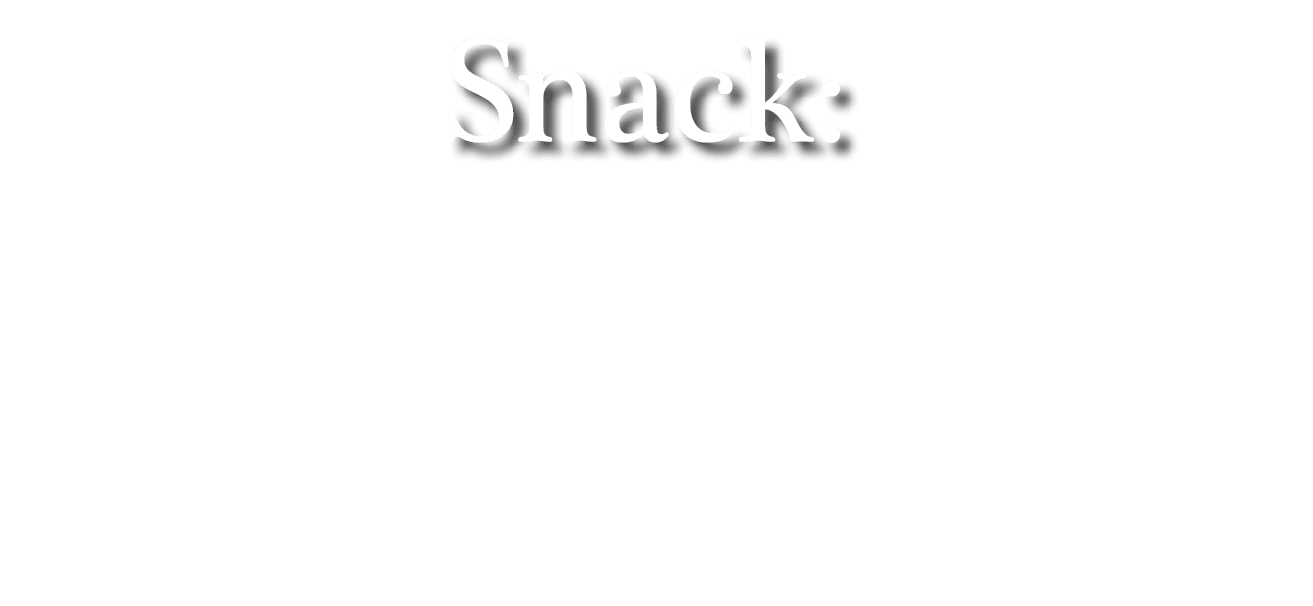 Snack: