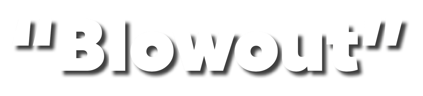 “Blowout” 