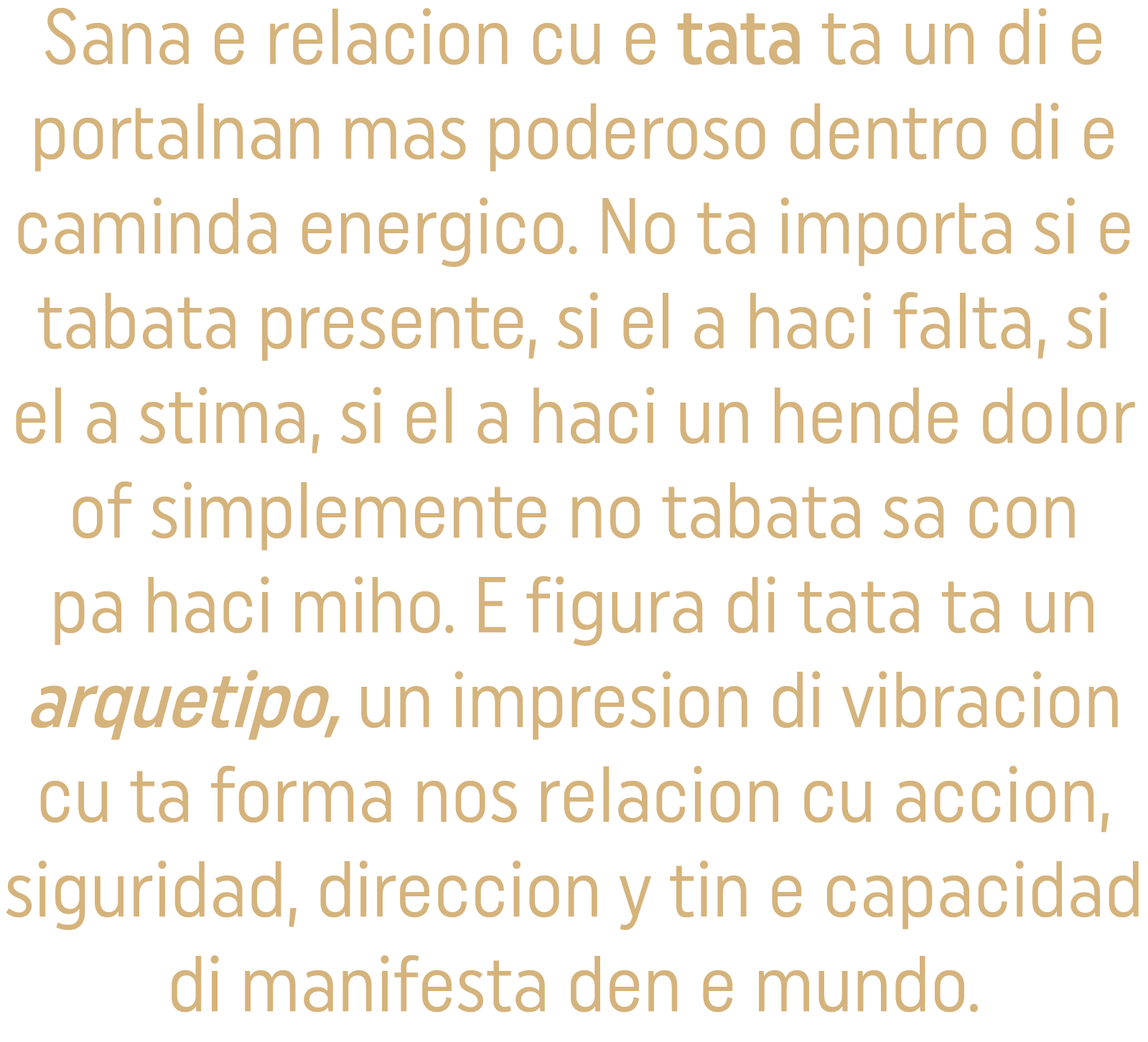 Sana e relacion cu e tata ta un di e portalnan mas poderoso dentro di e caminda energico. No ta importa si e tabata p...