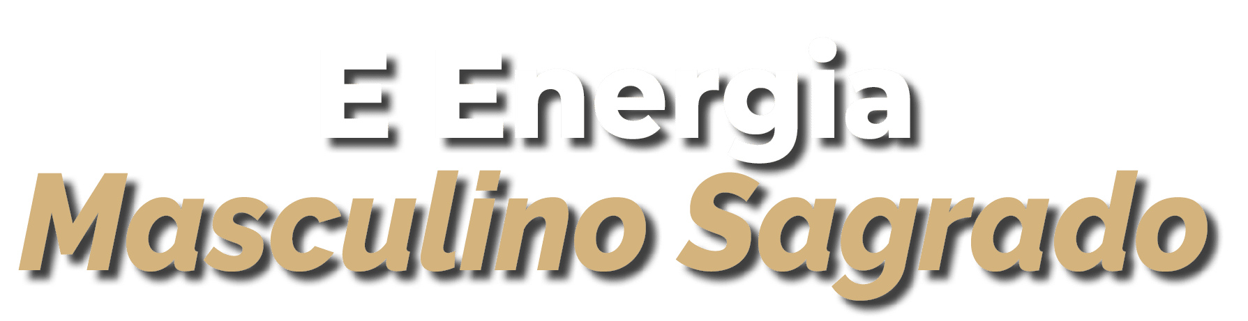 E Energia Masculino Sagrado