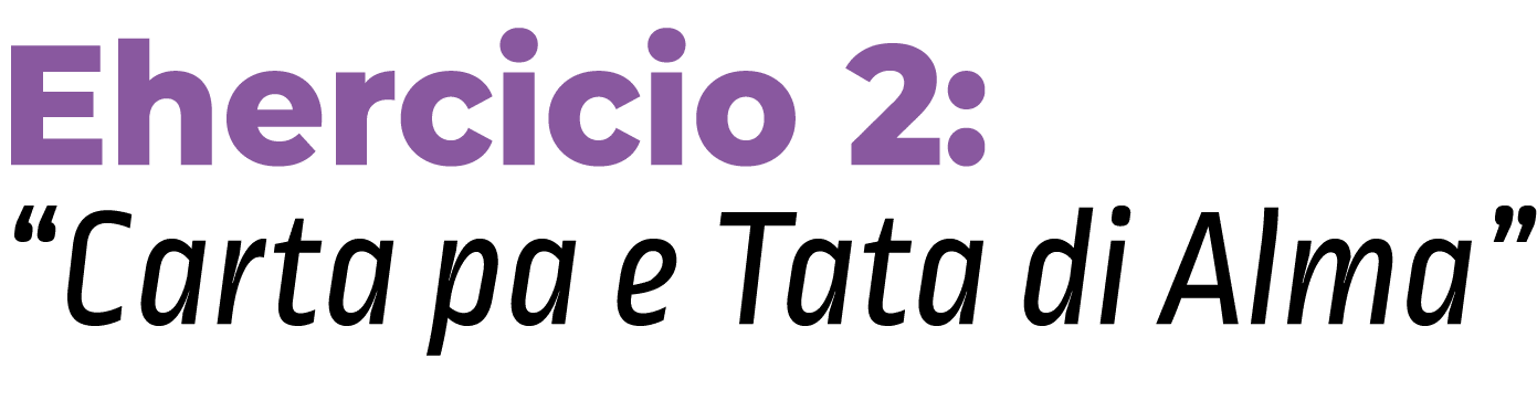 Ehercicio 2: “Carta pa e Tata di Alma”