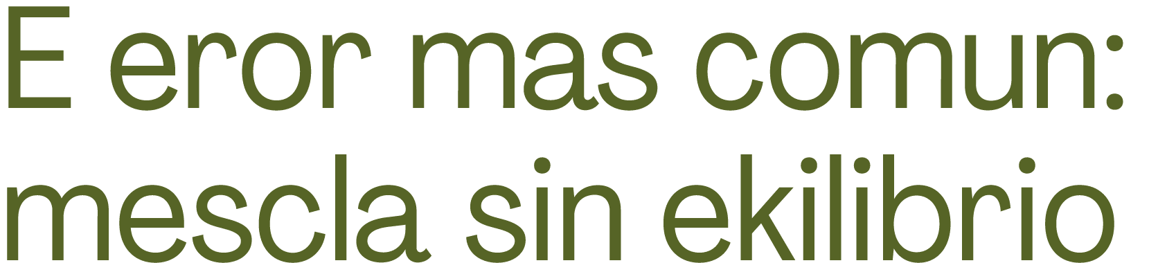 E eror mas comun: mescla sin ekilibrio