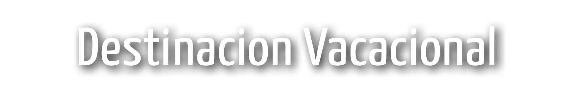 Destinacion Vacacional