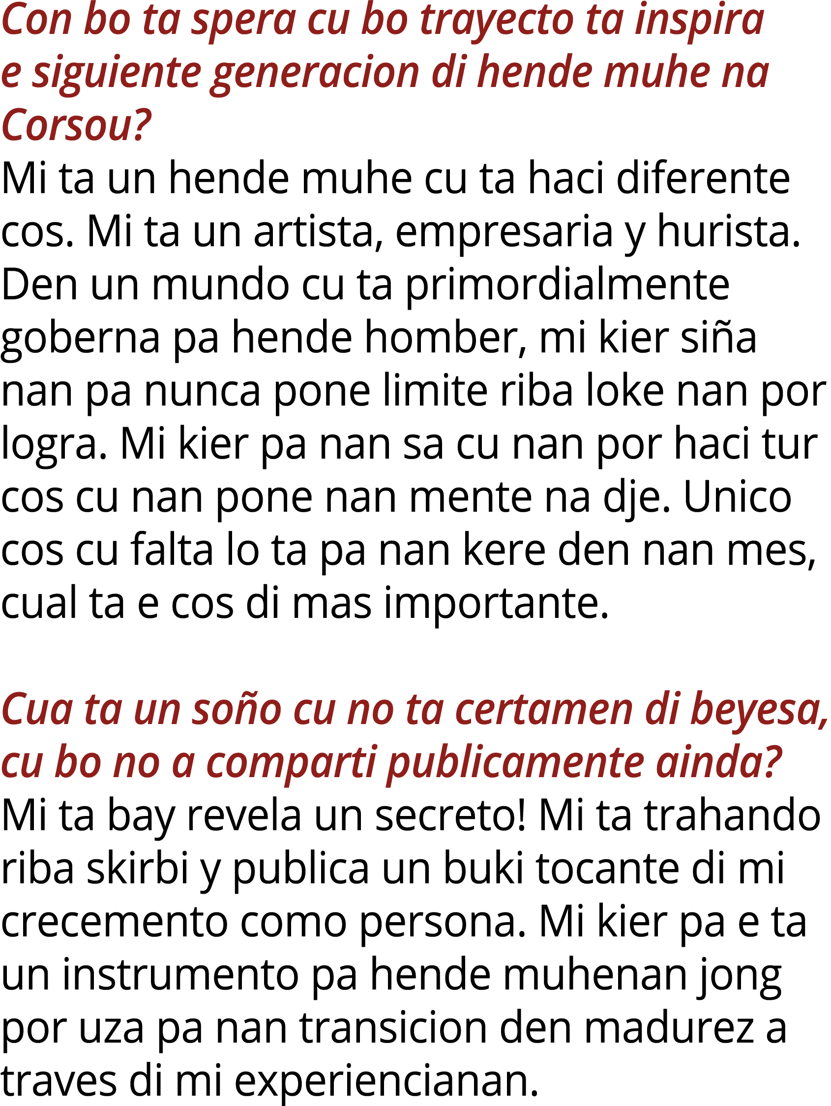 Con bo ta spera cu bo trayecto ta inspira e siguiente generacion di hende muhe na Corsou? Mi ta un hende muhe cu ta h...