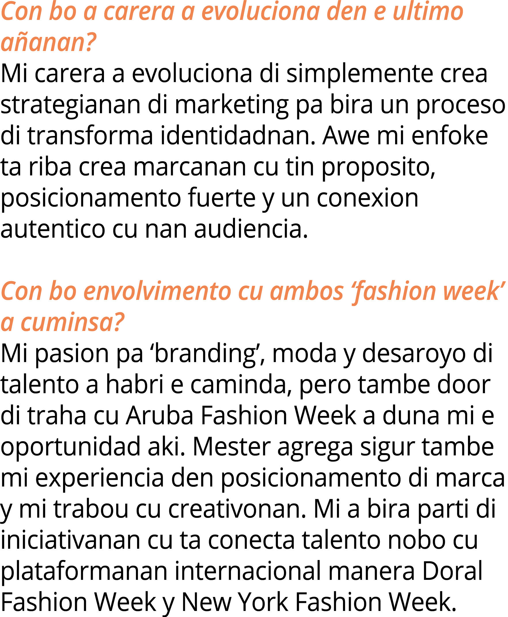 Con bo a carera a evoluciona den e ultimo a anan? Mi carera a evoluciona di simplemente crea strategianan di marketin...
