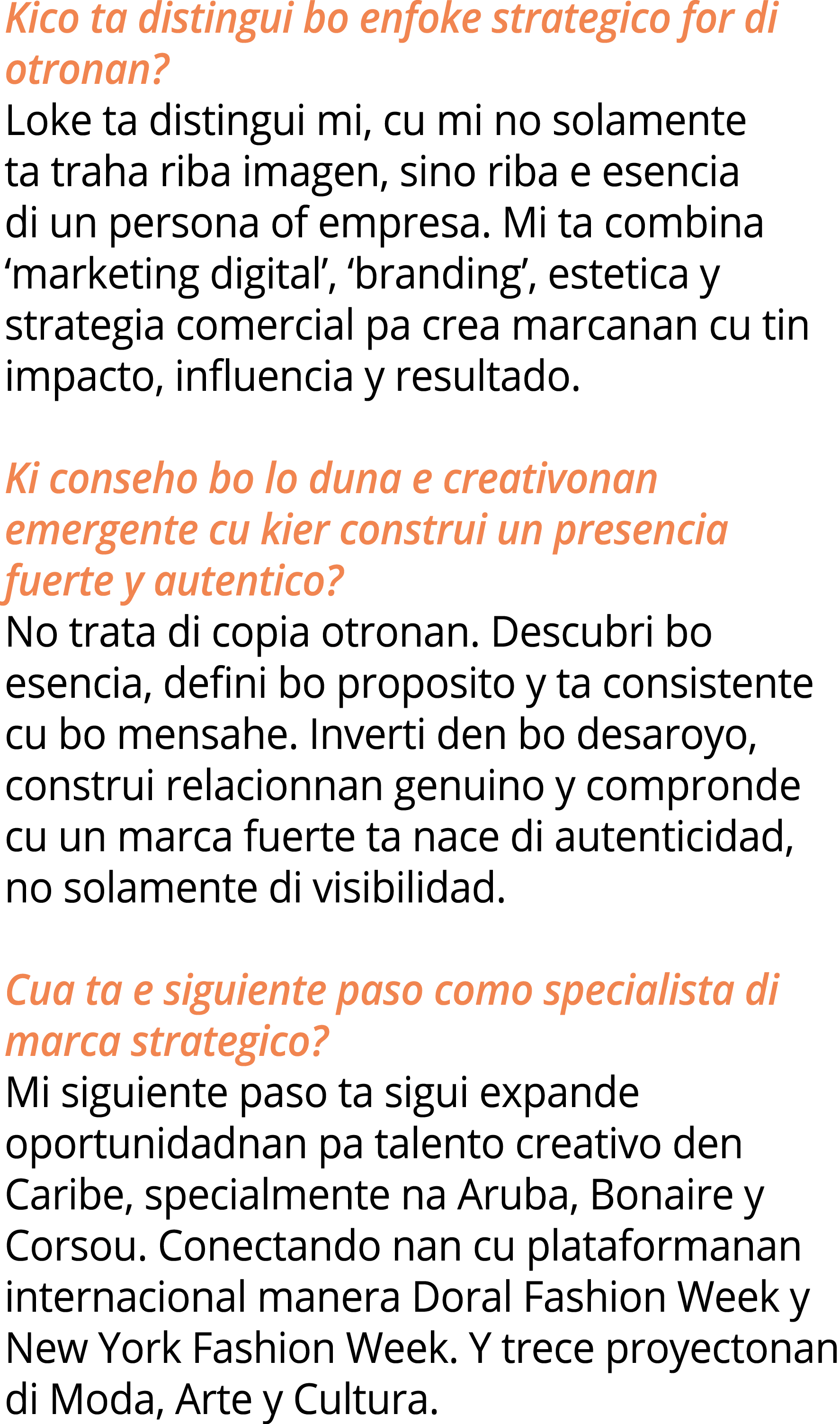 Kico ta distingui bo enfoke strategico for di otronan? Loke ta distingui mi, cu mi no solamente ta traha riba imagen,...