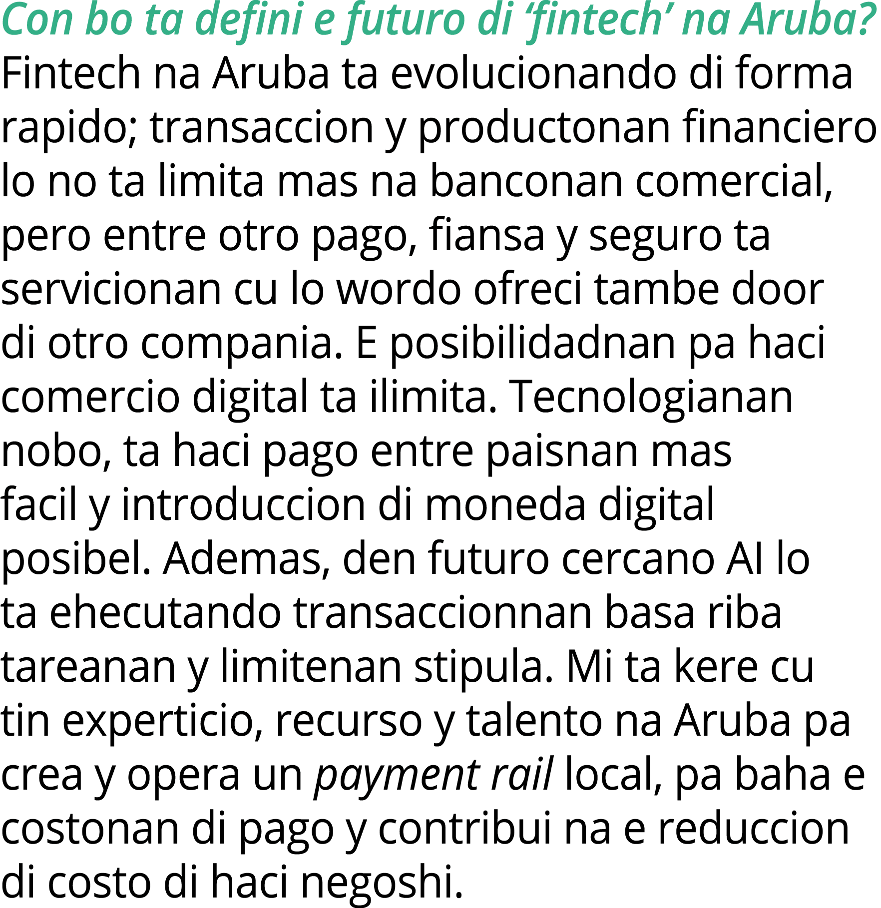 Con bo ta defini e futuro di ‘fintech’ na Aruba? Fintech na Aruba ta evolucionando di forma rapido; transaccion y pro...