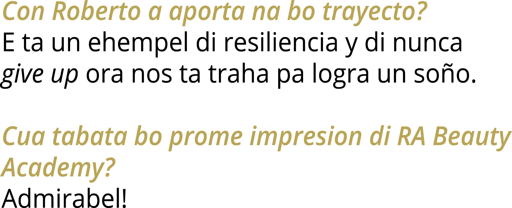 Con Roberto a aporta na bo trayecto? E ta un ehempel di resiliencia y di nunca give up ora nos ta traha pa logra un s...