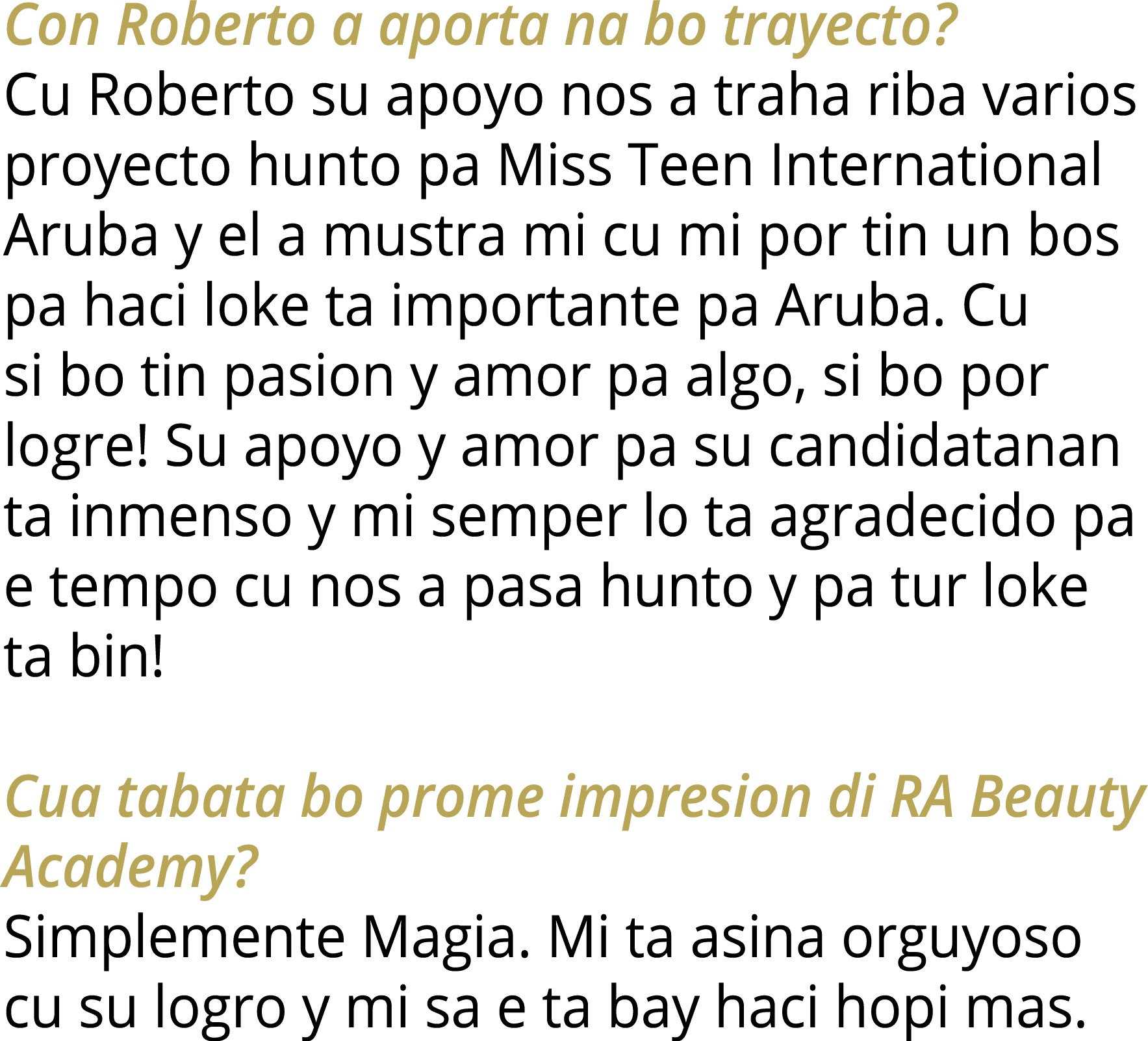 Con Roberto a aporta na bo trayecto? Cu Roberto su apoyo nos a traha riba varios proyecto hunto pa Miss Teen Internat...