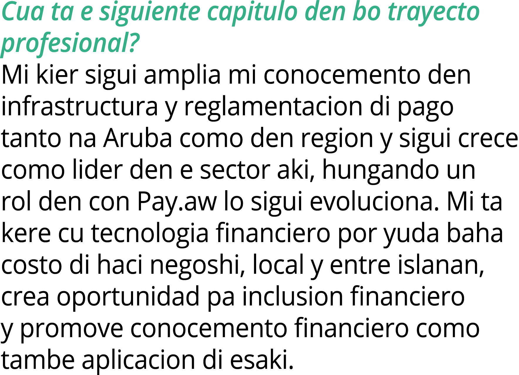 Cua ta e siguiente capitulo den bo trayecto profesional? Mi kier sigui amplia mi conocemento den infrastructura y reg...