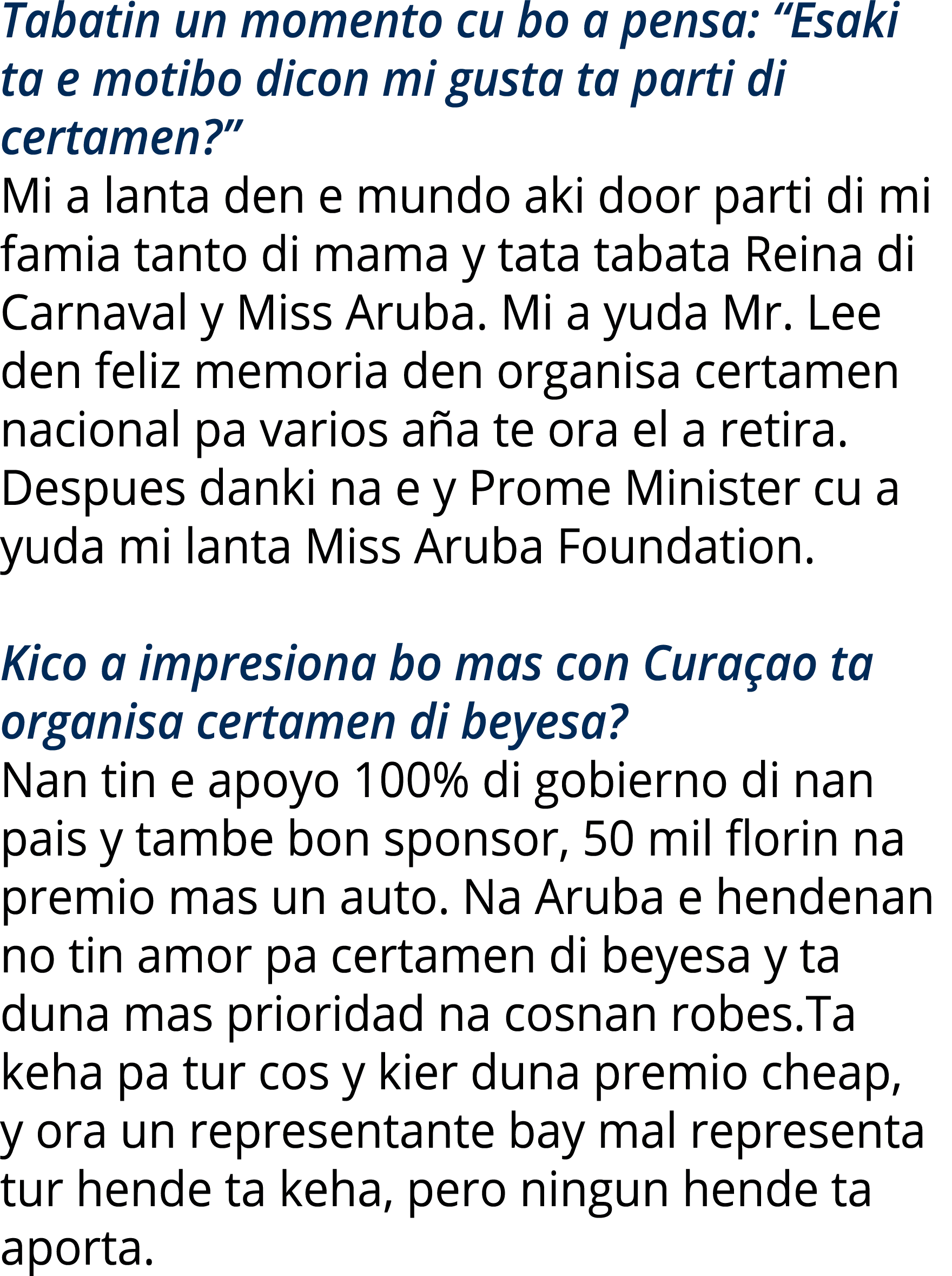 Tabatin un momento cu bo a pensa: “Esaki ta e motibo dicon mi gusta ta parti di certamen?” Mi a lanta den e mundo aki...