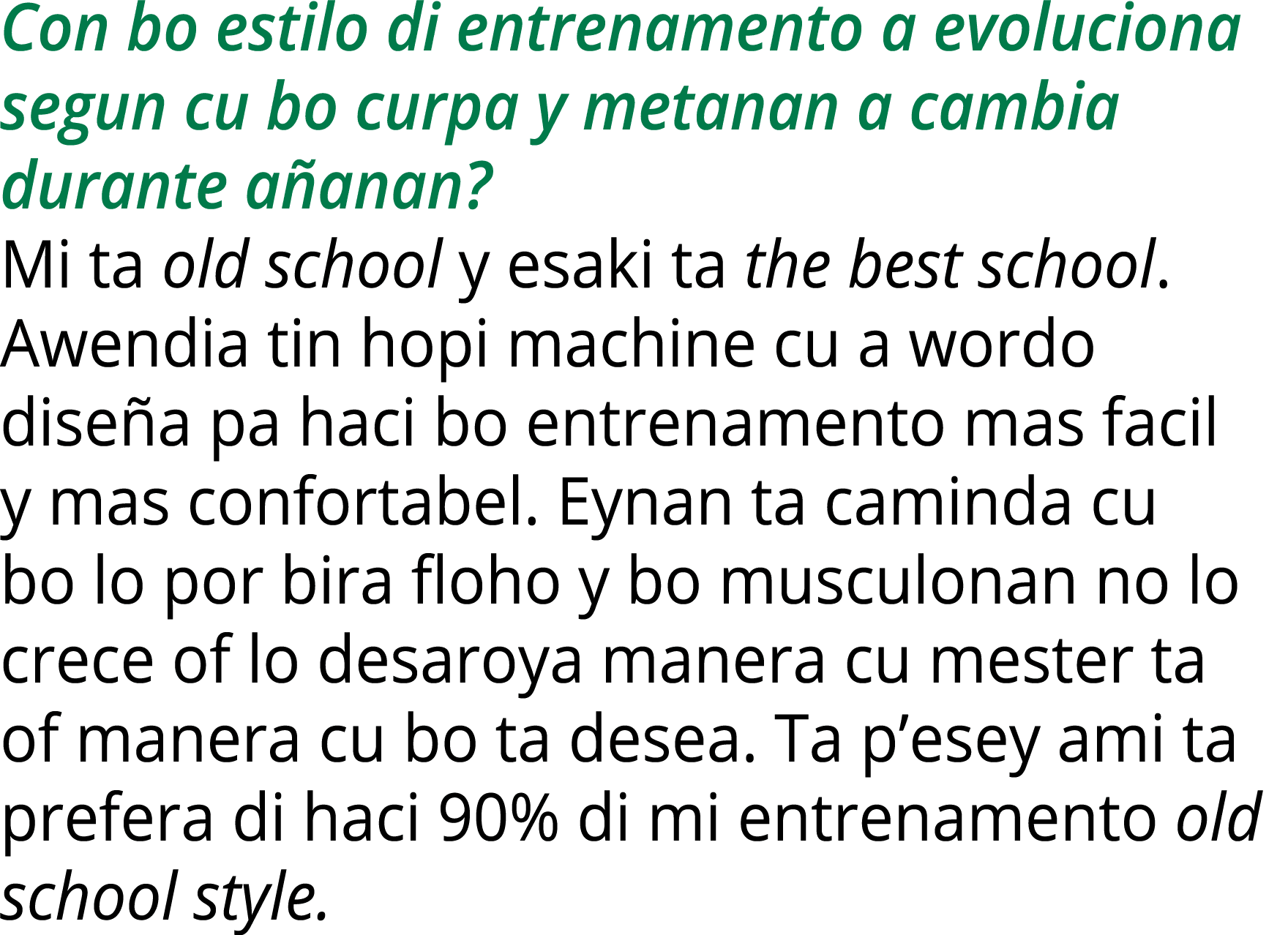 Con bo estilo di entrenamento a evoluciona segun cu bo curpa y metanan a cambia durante a anan? Mi ta old school y es...