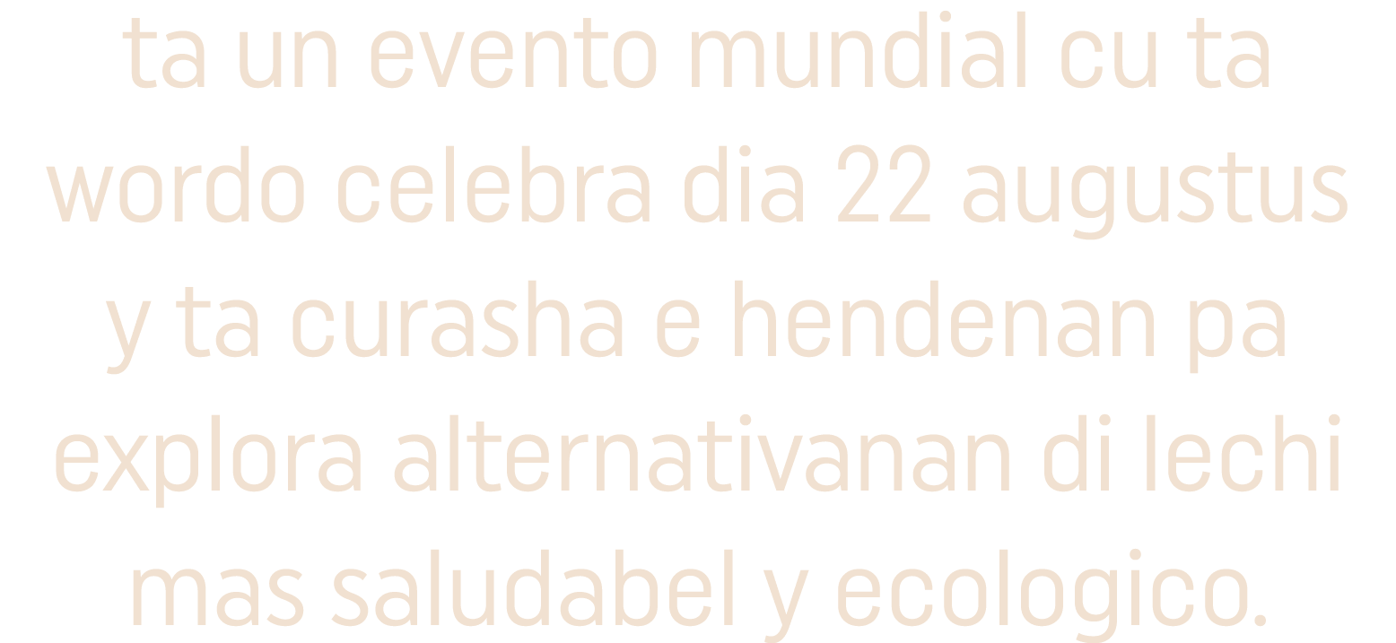 ta un evento mundial cu ta wordo celebra dia 22 augustus y ta curasha e hendenan pa explora alternativanan di lechi m...