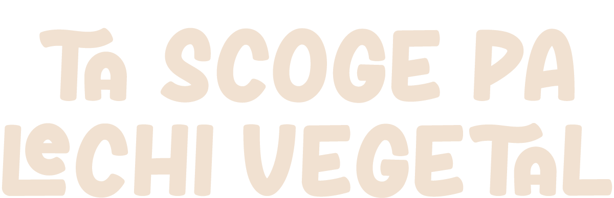 Ta Scoge pa Lechi Vegetal 