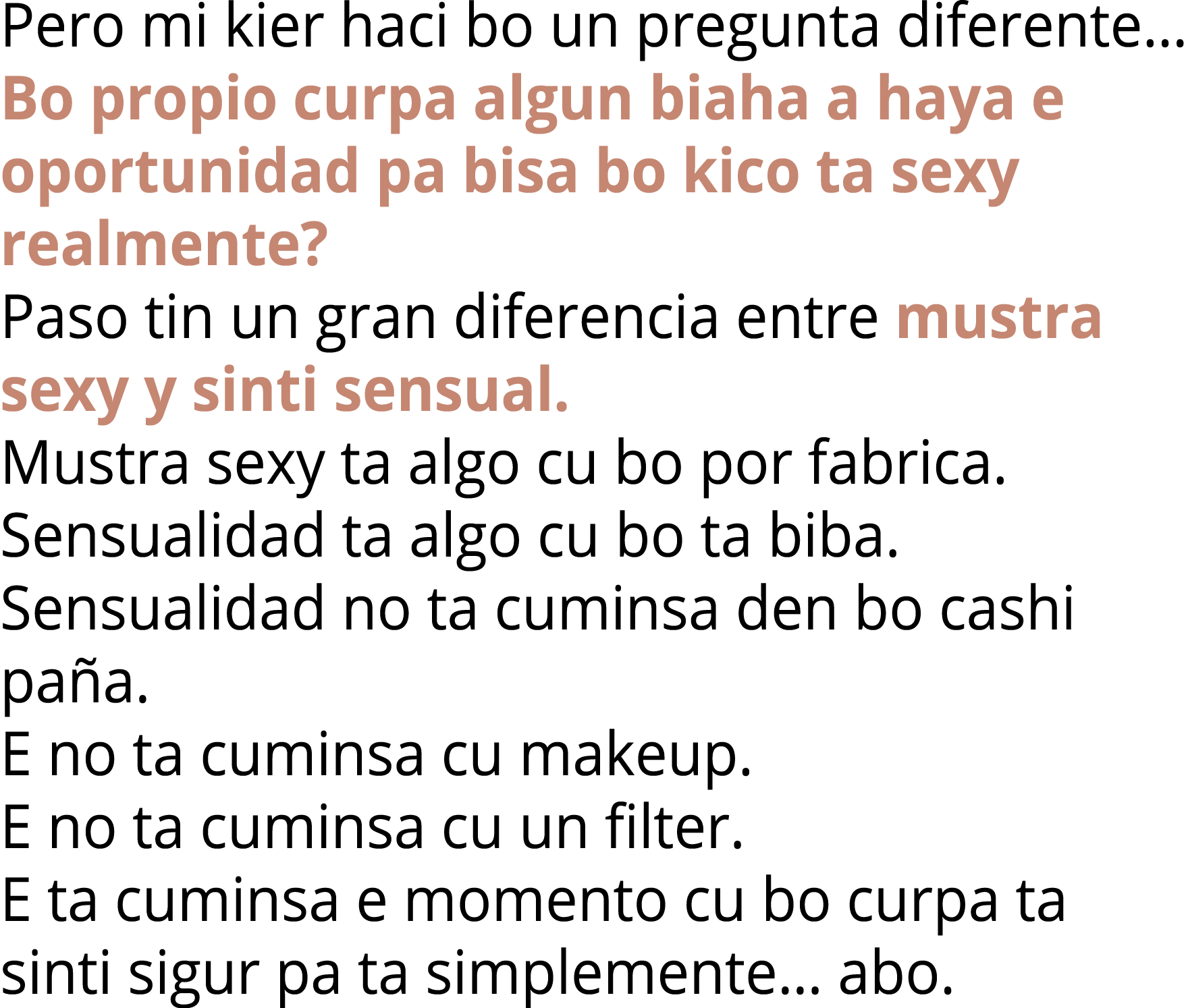 Pero mi kier haci bo un pregunta diferente… Bo propio curpa algun biaha a haya e oportunidad pa bisa bo kico ta sexy ...