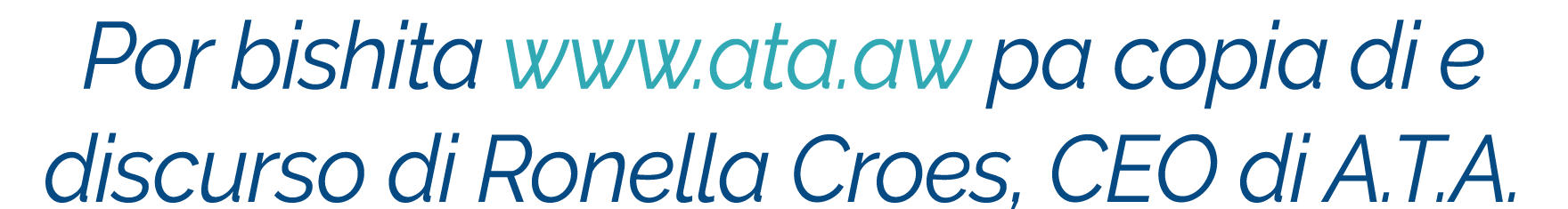 Por bishita www.ata.aw pa copia di e discurso di Ronella Croes, CEO di A.T.A. 