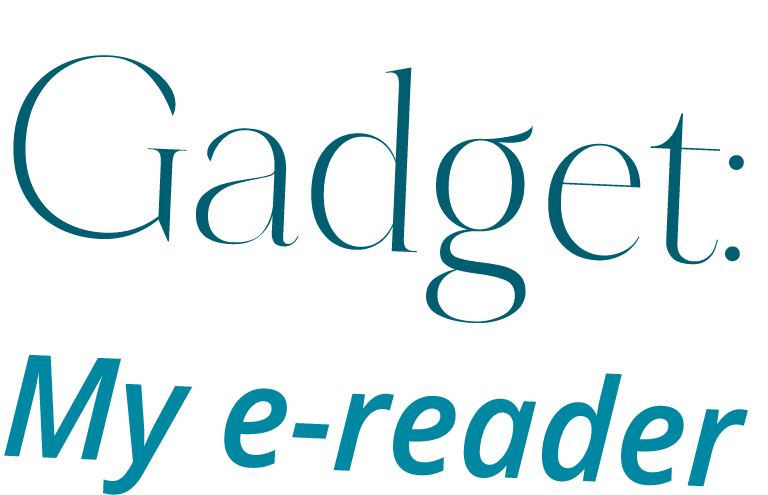 Gadget: My e reader