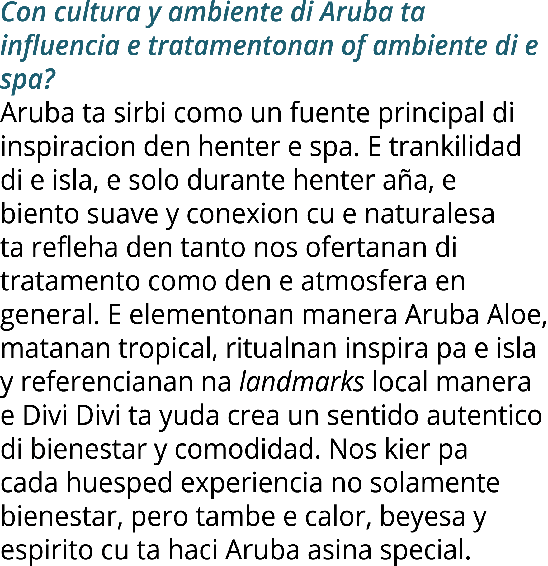 Con cultura y ambiente di Aruba ta influencia e tratamentonan of ambiente di e spa? Aruba ta sirbi como un fuente pri...