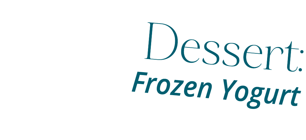 Dessert: Frozen Yogurt 