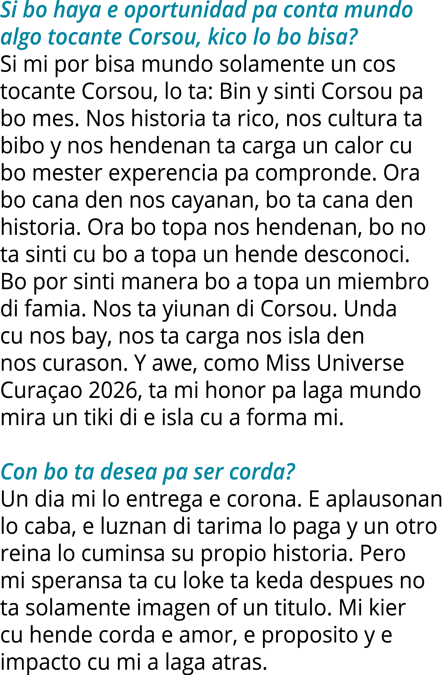Si bo haya e oportunidad pa conta mundo algo tocante Corsou, kico lo bo bisa? Si mi por bisa mundo solamente un cos t...