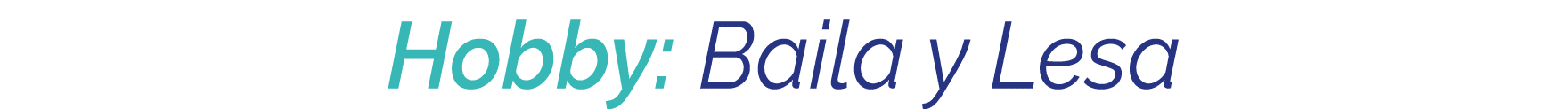 Hobby: Baila y Lesa