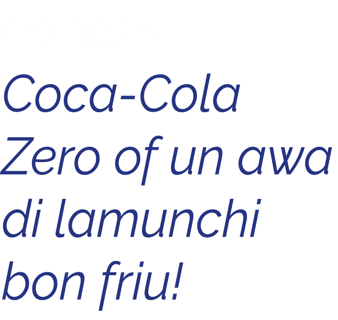 Bebida: Coca Cola Zero of un awa di lamunchi bon friu! 