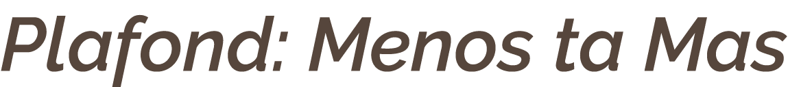 Plafond: Menos ta Mas