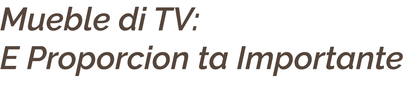 Mueble di TV: E Proporcion ta Importante