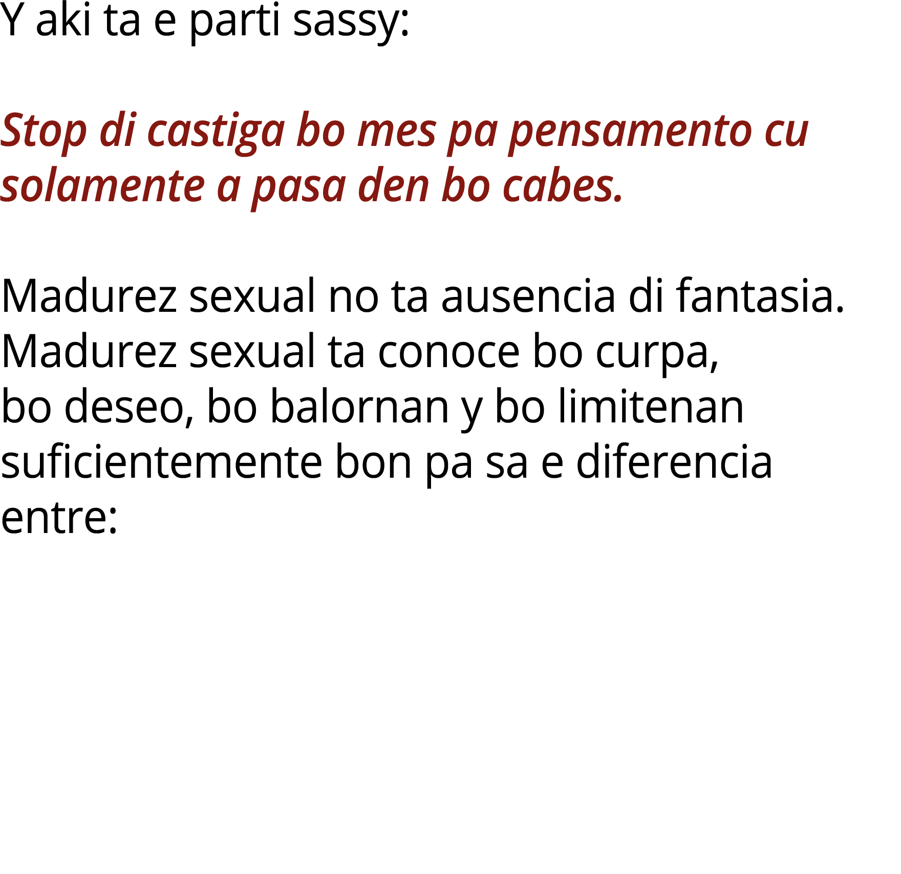 Y aki ta e parti sassy: Stop di castiga bo mes pa pensamento cu solamente a pasa den bo cabes. Madurez sexual no ta a...