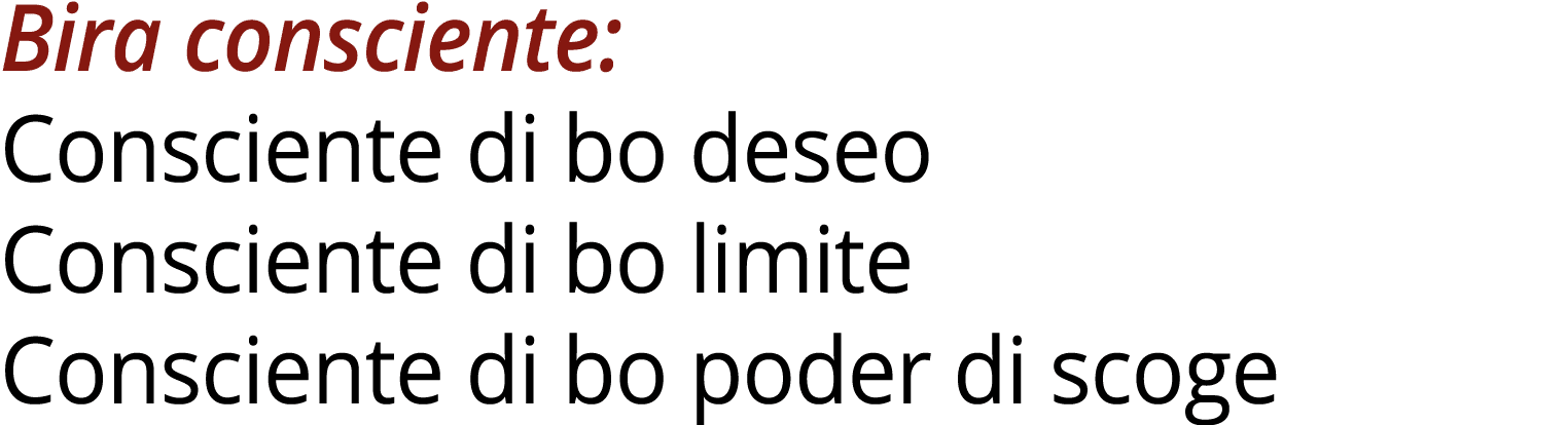 Bira consciente: Consciente di bo deseo Consciente di bo limite Consciente di bo poder di scoge
